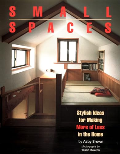 Imagen de archivo de Small Spaces: Stylish Ideas for Making More of Less in the Home a la venta por Nathan Groninger