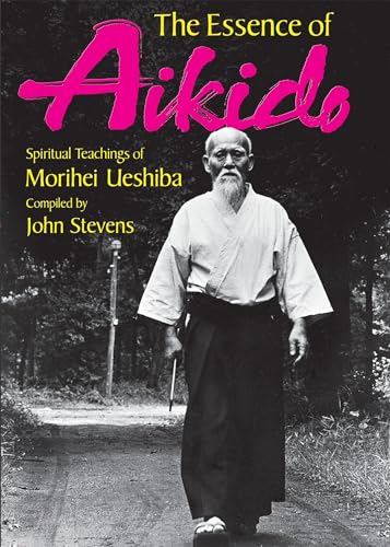 Imagen de archivo de The Essence of Aikido: Spiritual Teachings of Morihei Ueshiba a la venta por Books From California