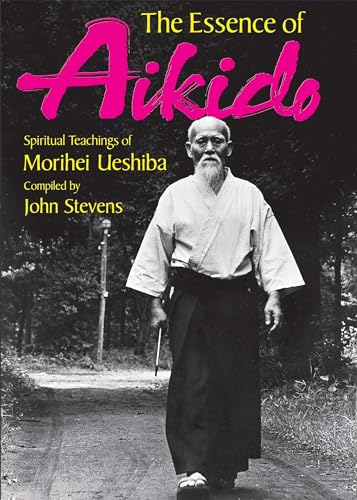 Stock image for The Essence of Aikido: Spiritual Teachings of Morihei Ueshiba for sale by Books From California