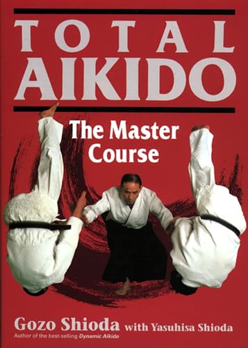 Beispielbild fr Total Aikido: The Master Course [Hardcover] Shioda, Gozo and Shioda, Yasuhisa zum Verkauf von RareCollectibleSignedBooks
