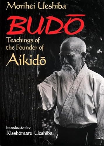 Beispielbild fr Budo: Teachings of the Founder of Aikido zum Verkauf von Monster Bookshop