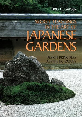Stock image for Secret Teachings in the Art of Japanese Gardens: Design Principles, Aesthetic Values for sale by HPB-Ruby