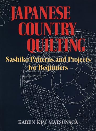 Stock image for Japanese Country Quilting: Sashiko Patterns and Projects for Beginners for sale by Goodwill of Colorado