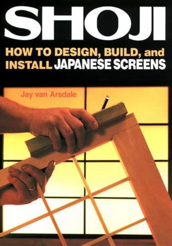 Imagen de archivo de Shoji: How to Design, Build, and Install Japanese Screens a la venta por ThriftBooks-Dallas