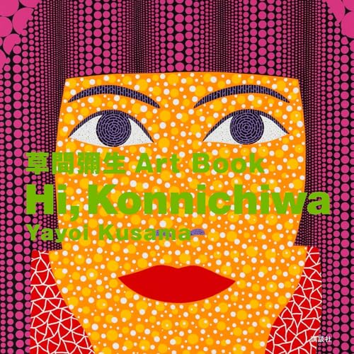 Stock image for Hi, Konnichiwa: Yayoi Kusama Art Book for sale by Goodwill Books