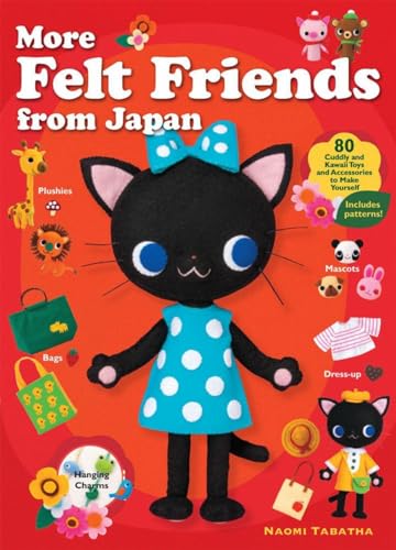 Stock image for More Felt Friends From Japan: 80 Cuddly and Kawaii Toys and Accessories to Make Yourself for sale by WorldofBooks