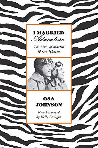 9781568365879: I Married Adventure: The Lives of Martin and Osa Johnson