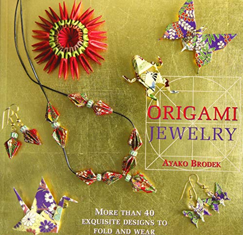 Stock image for Origami Jewelry: More Than 40 Exquisite Designs to Fold and Wear for sale by Lakeside Books
