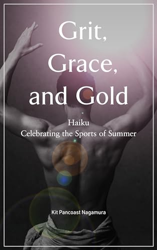 Stock image for Grit, Grace And Gold: Haiku Celebrating the Sports of Summer for sale by Y-Not-Books