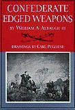 Stock image for Confederate Edged Weapons (William Albaugh Collection) for sale by Front Cover Books