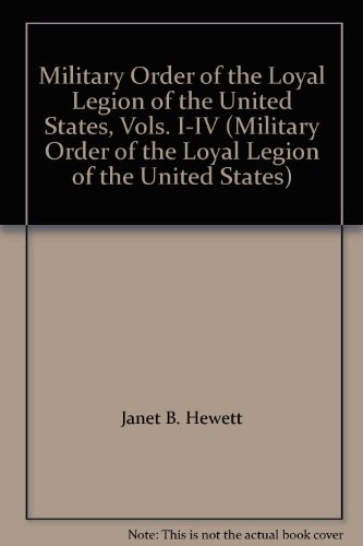 Stock image for Military Order of the Loyal Legion of the United States, Vols. I-IV (Military Order of the Loyal Legion of the United States) for sale by dsmbooks