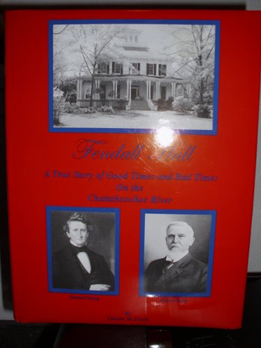 Fendall Hall: A True Story of Good Times and Bad Times on the Chattahoochee River