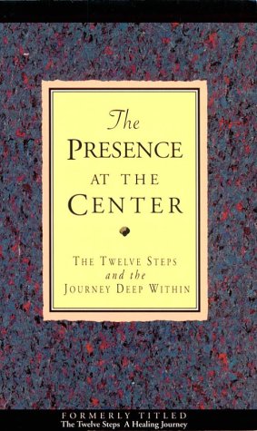 Stock image for The Presence at the Center: The Twelve Steps and the Journey Deep Within for sale by MusicMagpie