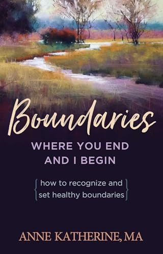 9781568380308: Boundaries: Where You End and I Begin - How to Recognize and Set Healthy Boundaries