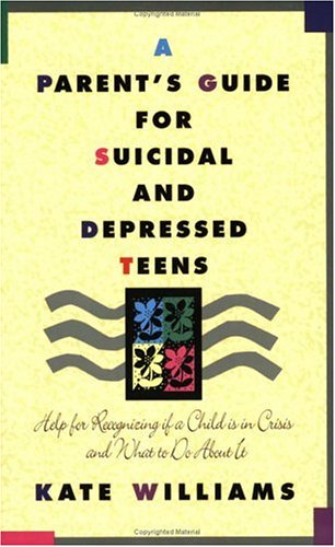 Stock image for A Parent's Guide for Suicidal and Depressed Teens: Help for Recognising if a Child is in Crisis and What to Do About it for sale by WorldofBooks