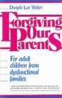 9781568380636: Forgiving Our Parents: For Adult Children from Dysfunctional Families