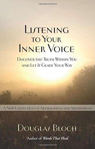 Imagen de archivo de Listening to Your Inner Voice: Discover The Truth Within You And Let It Guide Your Way - A New Collection Of Affirmations And Meditations a la venta por SecondSale
