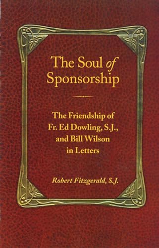 Stock image for Soul Of Sponsorship, The The Friendship of Fr Ed Dowling, SJ and Bill Wilson in Letters for sale by PBShop.store US