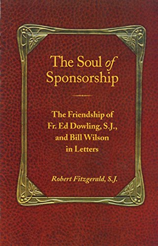 Stock image for Soul Of Sponsorship, The The Friendship of Fr Ed Dowling, SJ and Bill Wilson in Letters for sale by PBShop.store US