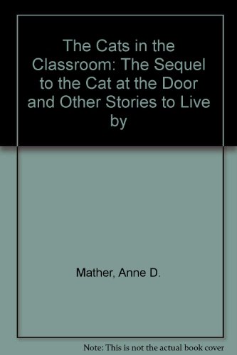 9781568380865: The Cats in the Classroom: The Sequel to the Cat at the Door and Other Stories to Live by