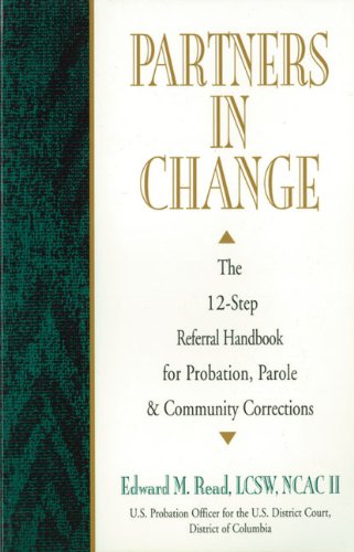 Imagen de archivo de Partners in Change : The 12-Step Referral Handbook for Probation, Parole and Community Corrections a la venta por Better World Books