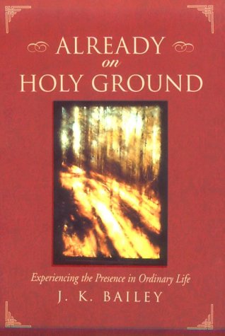 9781568381077: Already on Holy Ground: Experiencing the Presence in Ordinary Life
