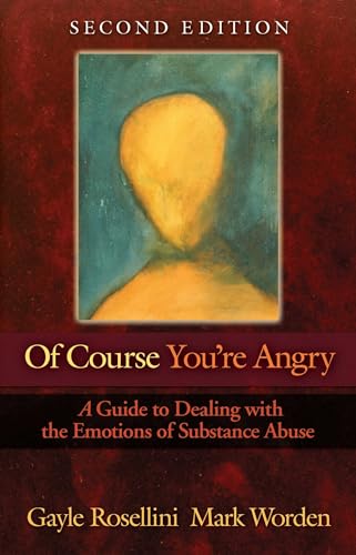 9781568381411: Of Course You're Angry: A Guide to Dealing with the Emotions of Substance Abuse