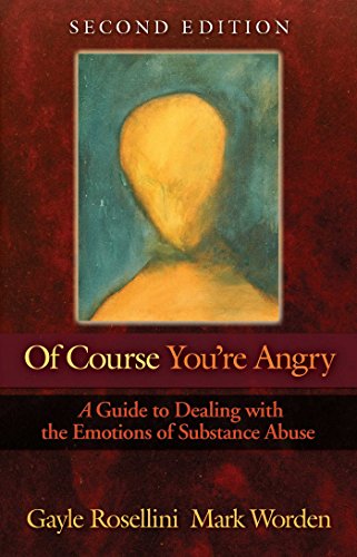 9781568381411: Of Course You'Re Angry: A Guide to Dealing with the Emotions of Substance Abuse