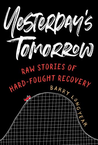 Beispielbild fr Yesterday's Tomorrow: Raw Stories of Hard-Fought Recovery zum Verkauf von ZBK Books