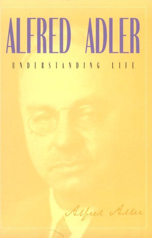 Beispielbild fr Understanding Life: Alfred Adler zum Verkauf von Open Books