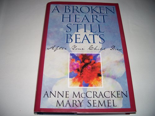 9781568382012: A Broken Heart Still Beats: When Your Child Dies