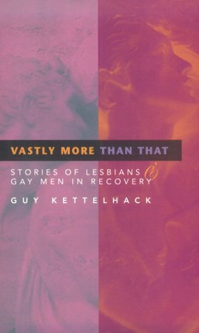 Imagen de archivo de Vastly More Than That : Stories of Lesbians and Gay Men in Recovery a la venta por Better World Books