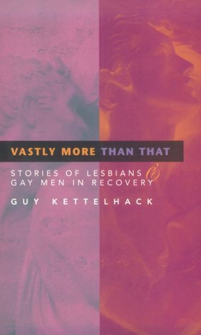 Stock image for Vastly More Than That: Stories of Lesbians & Gay Men in Recovery for sale by ThriftBooks-Dallas