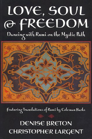 Beispielbild fr Love, Soul and Freedom : Dancing with Rumi on the Mystic Path zum Verkauf von Better World Books