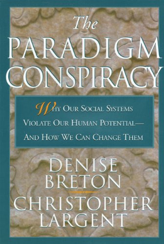 Beispielbild fr The Paradigm Conspiracy: Why Our Social Systems Violate Human Potential -- And How We Can Change Them zum Verkauf von BooksRun