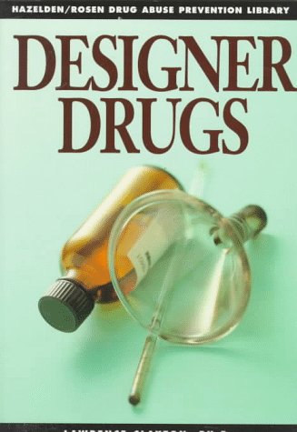 Designer Drugs: Drug Abuse Prevention Library (9781568382098) by Clayton, Lawrence