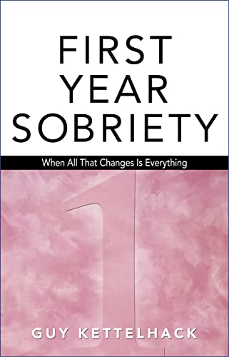 9781568382302: Firt-year Sobriety: When All That Changes Is Everything