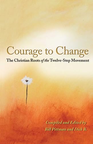 Beispielbild fr The Courage to Change: The Christian Roots of the Twelve-step Movement zum Verkauf von Monster Bookshop