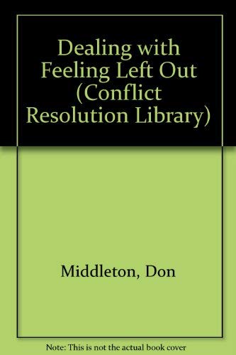 Dealing With Feeling Left Out (The Conflict Resolution Library) (9781568382708) by Middleton, Don