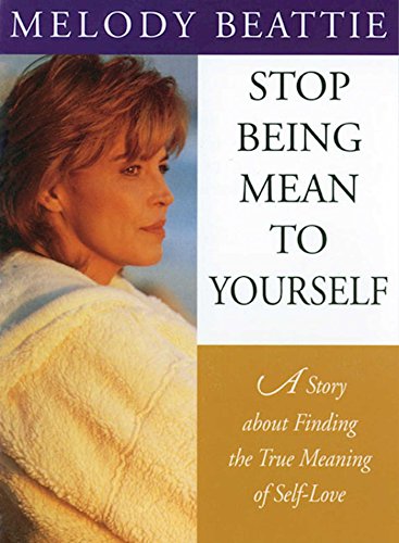 9781568382869: Stop Being Mean to Yourself: A Story About Finding the True Meaning of Self-Love