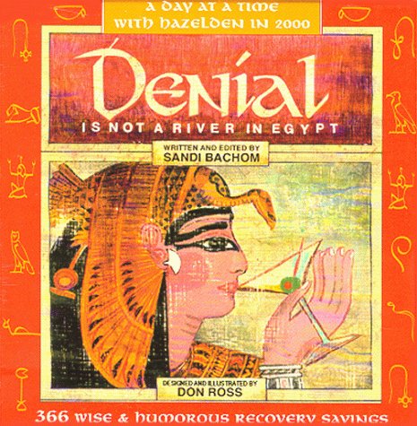 Denial Is Not a River in Egypt: 365 Wise and Humorous Recovery Sayings (9781568383248) by Bachom, Sandi