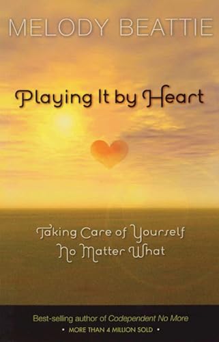 Imagen de archivo de Playing It by Heart: Taking Care of Yourself No Matter What a la venta por SecondSale