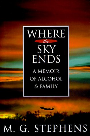 Stock image for Where the Sky Ends: A Memoir of Alcohol & Family for sale by Open Books