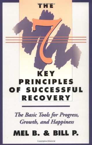 Stock image for The 7 Key Principles of Successful Recovery : The Basic Tools for Progress, Growth, and Happiness for sale by Better World Books