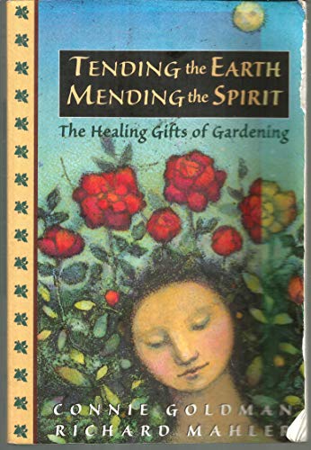 Beispielbild fr Tending the Earth, Mending the Spirit : The Healing Gifts of Gardening zum Verkauf von Better World Books