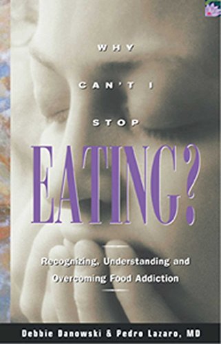 Beispielbild fr Why Can't I Stop Eating?: Recognizing, Understanding and Overcoming Food Addiction zum Verkauf von Goldstone Books