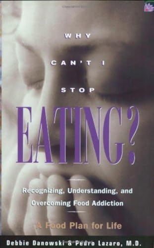 Stock image for Why Can't I Stop Eating?: Recognizing, Understanding, and Overcoming Food Addiction for sale by Orion Tech