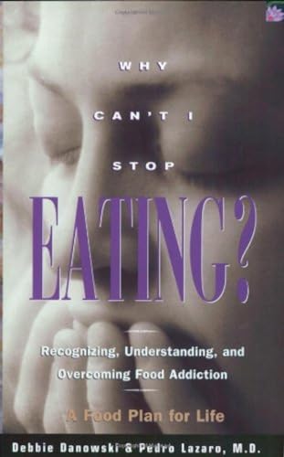 9781568383651: Why Can't I Stop Eating: Recognizing, Understanding, and Overcoming Food Addiction