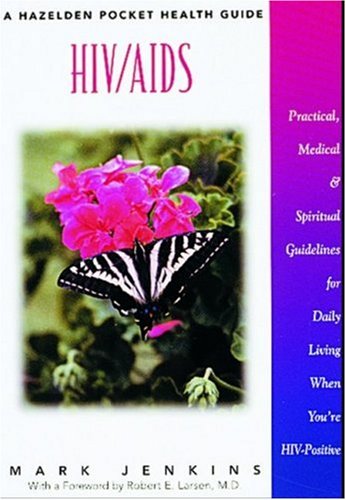 9781568383699: HIV/AIDS: Practical, Medical and Spiritual Guidelines for Daily Living When You're HIV Positive (Hazelden Pocket Health Guide)
