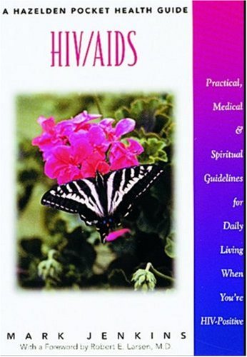 Stock image for HIV/AIDS : Practical, Medical and Spiritual Guidelines for Daily Living When You're HIV-Positive for sale by Daedalus Books